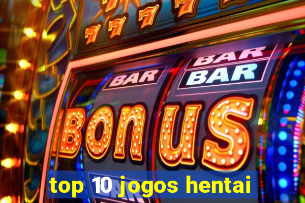 top 10 jogos hentai